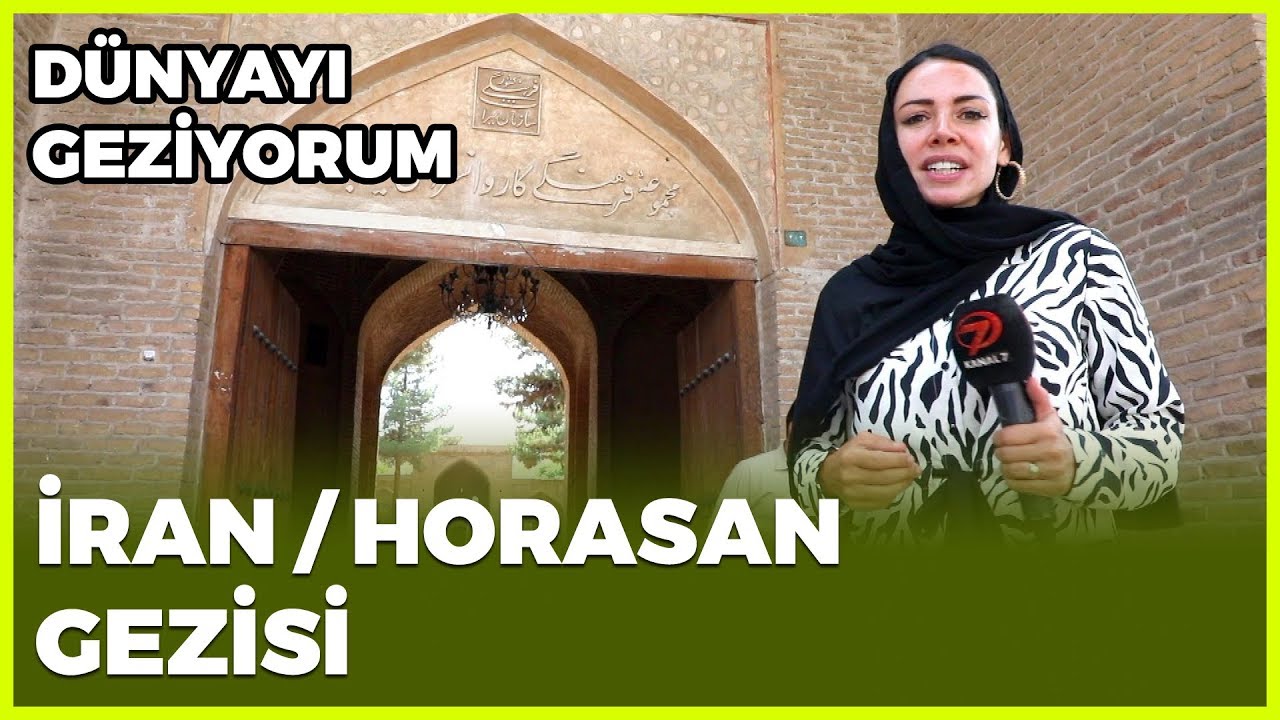 Dünyayı Geziyorum - İran/Horasan | 8 Eylül 2019